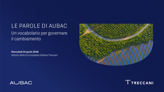 22 aprile Giornata della Terra: AUBAC e Treccani presentano dieci nuove voci dedicate alle grandi trasformazioni ambientali, territoriali e tecnologiche del nostro tempo mc